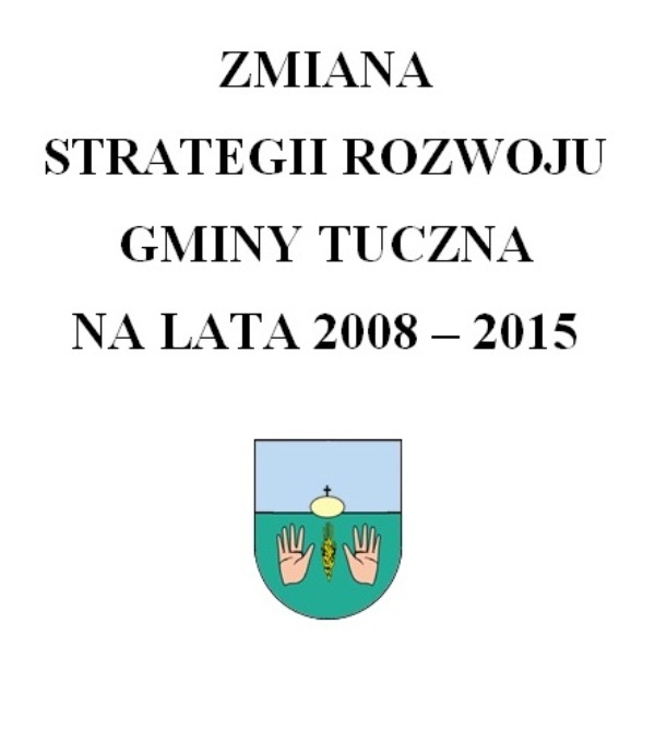 zmiana strategii rozwoju gminy tuczna na lata 2008-2015